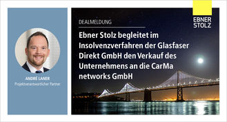 Ebner Stolz begleitet im Insolvenzverfahren der Glasfaser Direkt GmbH den Verkauf des Unternehmens an die CarMa networks GmbH 