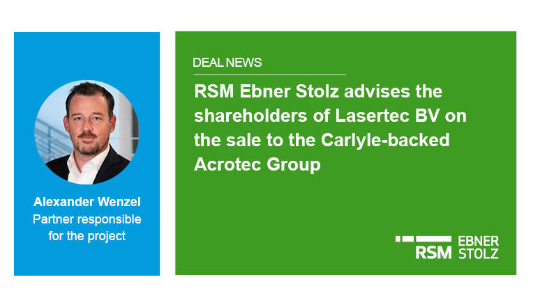 RSM Ebner Stolz advises Lasertec BV on the sale to the Carlyle-backed Acrotec Group