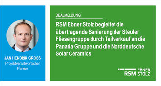 RSM Ebner Stolz begleitet die übertragende Sanierung der Steuler Fliesengruppe durch Teilverkauf an die Panaria Gruppe und die Norddeutsche Solar Ceramics 