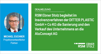 RSM Ebner Stolz begleitet im Insolvenzverfahren der DITTER PLASTIC GmbH + Co KG die Sanierung und den Verkauf des Unternehmens an die AluConcept AG 