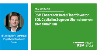 RSM Ebner Stolz berät Finanzinvestor SOL Capital im Zuge der Übernahme von alfer aluminium
