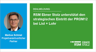 RSM Ebner Stolz unterstützt den strategischen Eintritt der PROM12 bei List + Lohr 